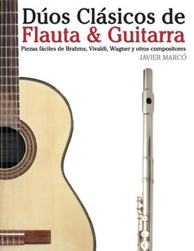 portada Dúos Clásicos de Flauta & Guitarra: Piezas fáciles de Brahms, Vivaldi, Wagner y otros compositores (en Partitura y Tablatura) (Spanish Edition)