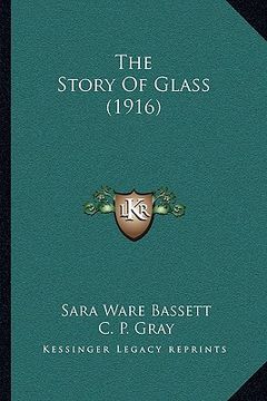 portada the story of glass (1916) (en Inglés)