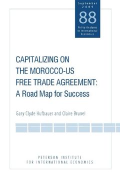 portada Capitalizing on the Morocco-Us Free Trade Agreem - a Road map for Success (Policy Analyses in International Economics) (in English)