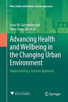 portada Advancing Health and Wellbeing in the Changing Urban Environment: Implementing a Systems Approach (en Inglés)