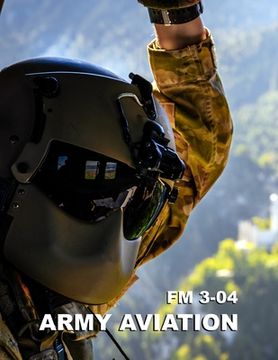 portada Army Aviation: Field Manual (FM) 3-04 (en Inglés)