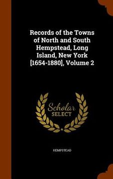portada Records of the Towns of North and South Hempstead, Long Island, New York [1654-1880], Volume 2 (en Inglés)