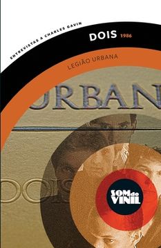 portada Legião Urbana, Dois (1986): Som do Vinil, entrevistas a Charles Gavin (in Portuguese)