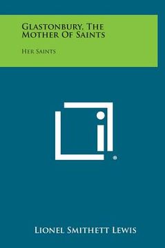 portada Glastonbury, the Mother of Saints: Her Saints (en Inglés)