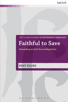 portada Faithful to Save: Pannenberg on God's Reconciling Action (en Inglés)