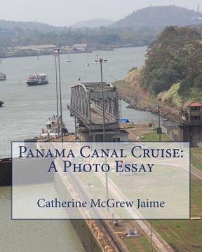 portada Panama Canal Cruise: A Photo Essay (en Inglés)