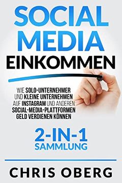 portada Social Media Einkommen: Wie Solo-Unternehmer und Kleine Unternehmen auf Instagram und Anderen Social-Media-Plattformen Geld Verdienen Können (2-In-1-S