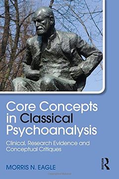 portada Core Concepts in Classical Psychoanalysis: Clinical, Research Evidence and Conceptual Critiques (Psychological Issues) (in English)