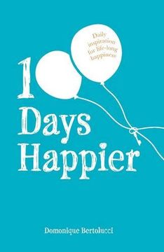 portada 100 Days Happier: Daily Inspiration for Life-Long Happiness