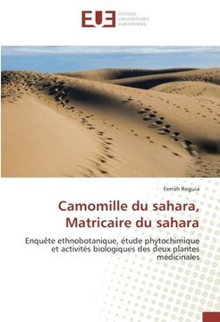 portada Camomille du sahara, Matricaire du sahara: Enquête ethnobotanique, étude phytochimique et activités biologiques des deux plantes médicinales