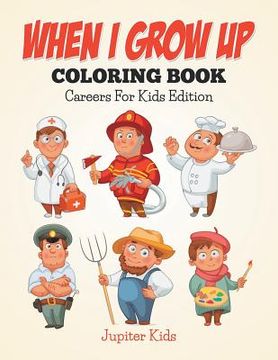 portada When I Grow Up Coloring Book: Careers For Kids Edition (in English)