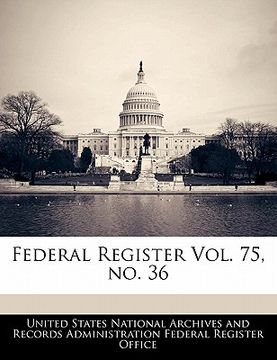 portada federal register vol. 75, no. 36 (en Inglés)