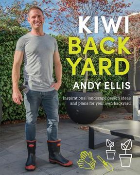 portada Kiwi Backyard: Inspirational Landscape Design Ideas and Plans for Your Own Backyard (en Inglés)
