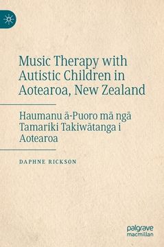 portada Music Therapy with Autistic Children in Aotearoa, New Zealand: Haumanu -Puoro M Ng Tamariki Takiw tanga I Aotearoa (en Inglés)