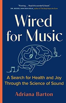 portada Wired for Music: A Search for Health and Joy Through the Science of Sound