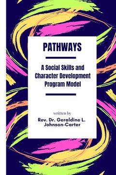 portada Pathways: A Social Skills and Character Development Program Model: Youth Counseling (en Inglés)
