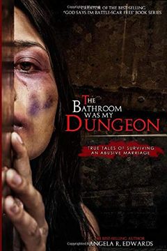 portada The Bathroom was my Dungeon: True Tales of Surviving an Abusive Marriage (en Inglés)