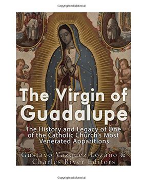 portada The Virgin of Guadalupe: The History and Legacy of One of the Catholic Church’s Most Venerated Images