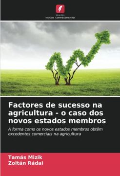 portada Factores de Sucesso na Agricultura - o Caso dos Novos Estados Membros: A Forma Como os Novos Estados Membros Obtêm Excedentes Comerciais na Agricultura