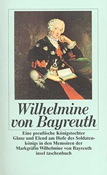 portada Eine Preußische Königstochter: Glanz und Elend am Hofe des Soldatenkönigs in den Memoiren der Markgräfin Wilhelmine von Bayreuth (Insel Taschenbuch) (en Alemán)