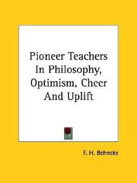 portada pioneer teachers in philosophy, optimism, cheer and uplift (en Inglés)