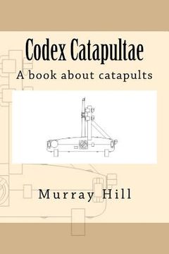 portada Codex Catapultae: A book about catapults (en Inglés)