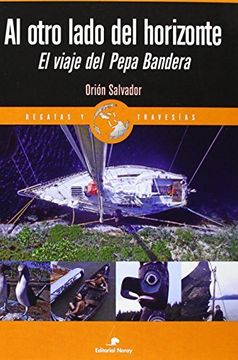 portada Al Otro Lado Del Horizonte: El Viaje Del Pepa Bandera (relatos De Regatas Y Travesías) (in Spanish)