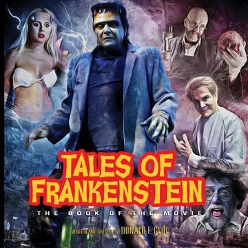 portada Tales of Frankenstein: The Book of the Movie: Deluxe Color Edition (en Inglés)