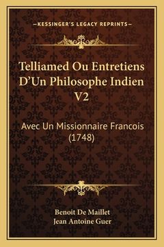 portada Telliamed Ou Entretiens D'Un Philosophe Indien V2: Avec Un Missionnaire Francois (1748) (en Francés)