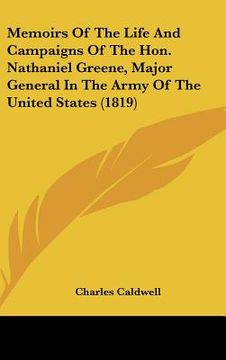 portada memoirs of the life and campaigns of the hon. nathaniel greene, major general in the army of the united states (1819) (in English)