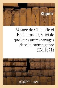 portada Voyage de Chapelle Et Bachaumont, Suivi de Quelques Autres Voyages Dans Le Même Genre: , Et Du Conte de Tangu Et Félime, Par La Harpe (en Francés)