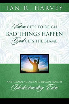 portada Bad Things Happening: Satan Gets to Reign; God Gets the Blame (en Inglés)