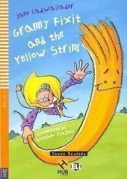 portada Granny Fixit and the Yellow String - Série hub Young eli Readers. Stage 1 Below a1 (+ Audio cd) (en Inglés)