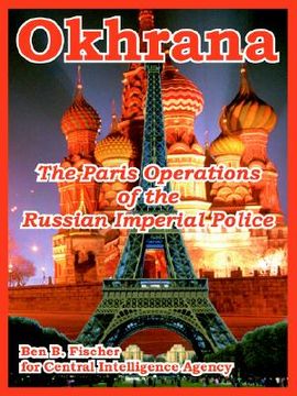 portada okhrana: the paris operations of the russian imperial police (en Inglés)