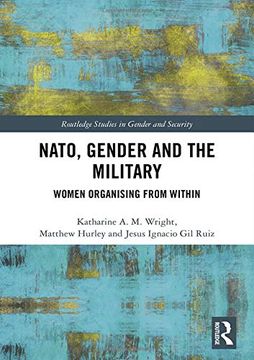 portada Nato, Gender and the Military: Women Organising From Within (Routledge Studies in Gender and Security) (en Inglés)