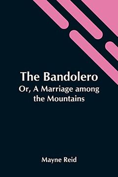 portada The Bandolero; Or, a Marriage Among the Mountains (en Inglés)