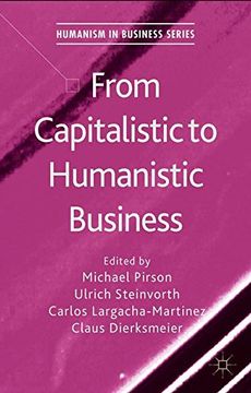 portada From Capitalistic to Humanistic Business (Humanism in Business Series)