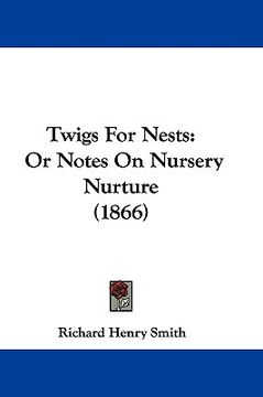 portada twigs for nests: or notes on nursery nurture (1866) (in English)