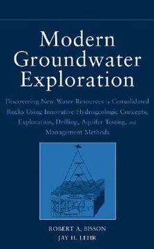 portada modern groundwater exploration: discovering new water resources in consolidated rocks using innovative hydrogeologic concepts, exploration, drilling, (en Inglés)