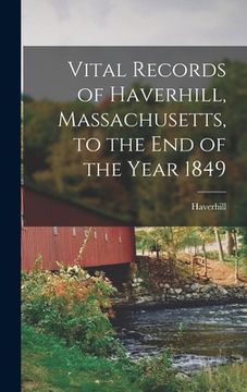portada Vital Records of Haverhill, Massachusetts, to the end of the Year 1849