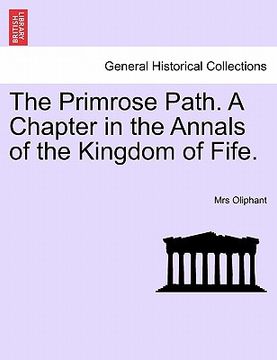 portada the primrose path. a chapter in the annals of the kingdom of fife. (en Inglés)