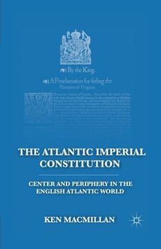 portada The Atlantic Imperial Constitution: Center and Periphery in the English Atlantic World