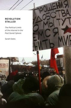 portada revolution stalled: the political limits of the internet in the post-soviet sphere (in English)