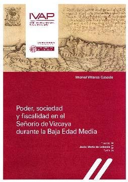 portada Poder, Sociedad y Fiscalidad en el Señorío de Vizcaya Durante la Baja Edad Media
