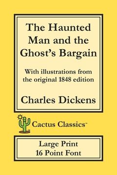 portada The Haunted Man and the Ghost's Bargain (Cactus Classics Large Print): 16 Point Font; Large Text; Large Type; Illustrated (en Inglés)