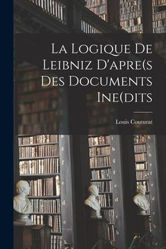 portada La Logique De Leibniz D'apre(s Des Documents Ine(dits (in French)