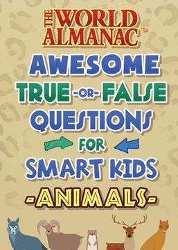 portada The World Almanac Awesome True-Or-False Questions for Smart Kids: Animals (en Inglés)