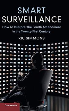 portada Smart Surveillance: How to Interpret the Fourth Amendment in the Twenty-First Century (in English)