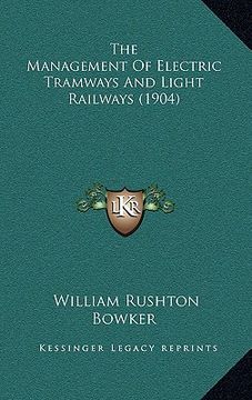 portada the management of electric tramways and light railways (1904) (en Inglés)