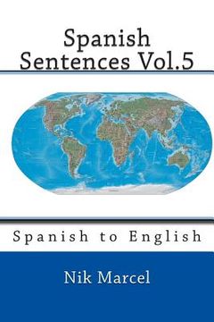 portada Spanish Sentences Vol.5: Spanish to English (en Inglés)